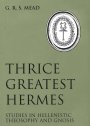 Thrice Greatest Hermes, by G.R.S. Mead